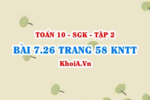 Bài 7.26 trang 58 Toán 10 Kết nối tri thức Tập 2